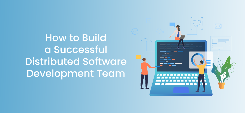 6 tips for building a successful software development team in 2021