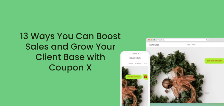 13 Ways You Can Boost Sales and Grow Your Client Base with Coupon X