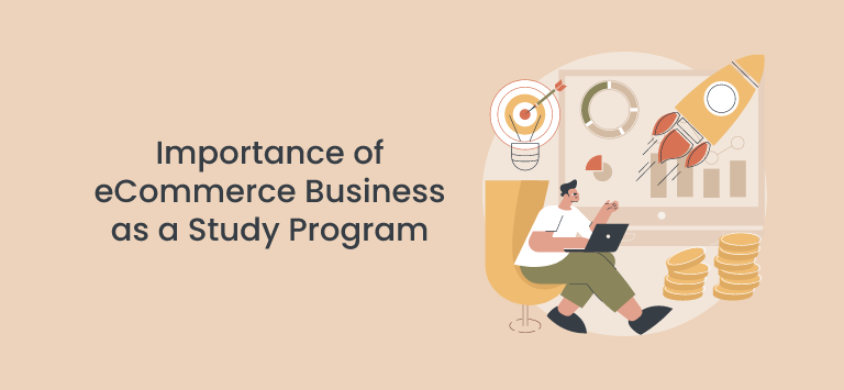 Importance of eCommerce Business as a Study Program