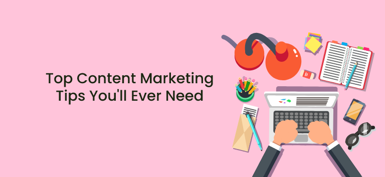 Top Content Marketing Tips You'll Ever Need