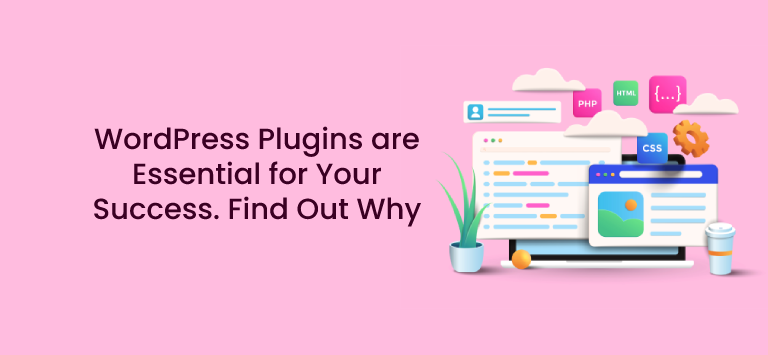WordPress Plugins are Essential for Your Success. Find Out Why