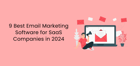 9 Best Email Marketing Software for SaaS Companies in 2024