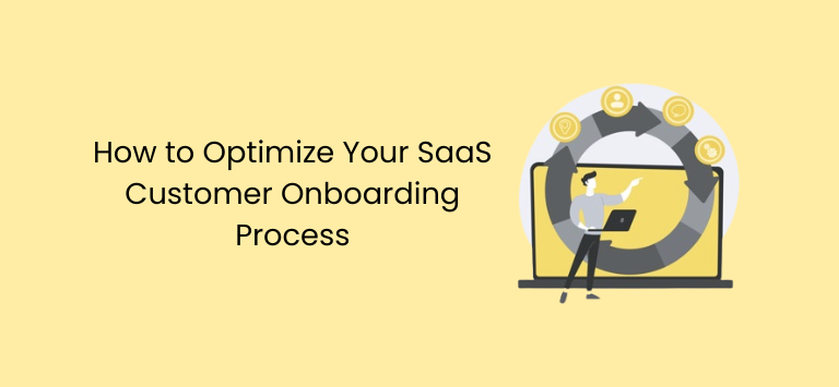 How to Optimize Your SaaS Customer Onboarding Process