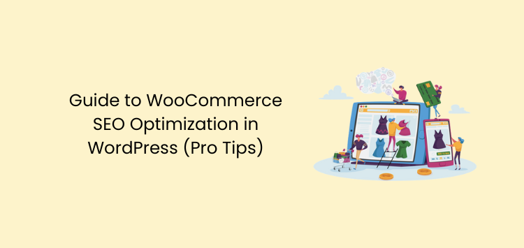 Guide to WooCommerce SEO Optimization in WordPress (Pro Tips)
