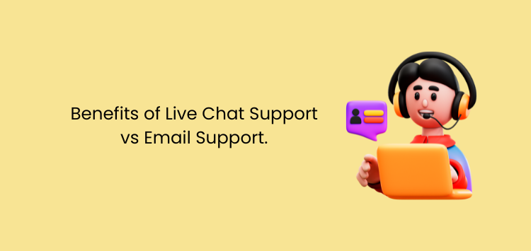 Benefits of Live Chat Support vs Email Support