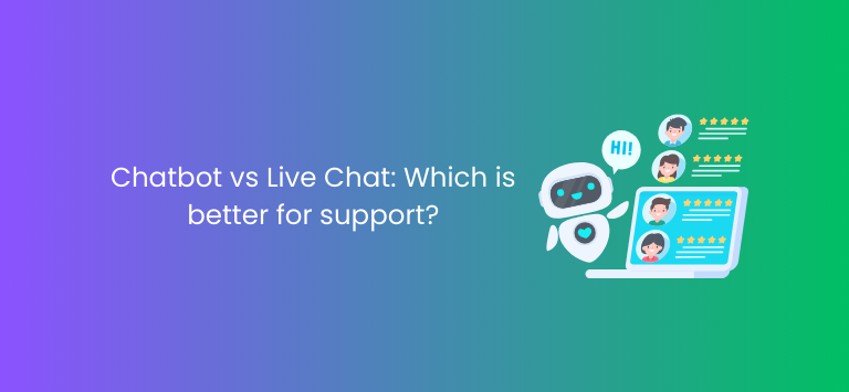 Chatbot vs Live Chat: Which is better for support?