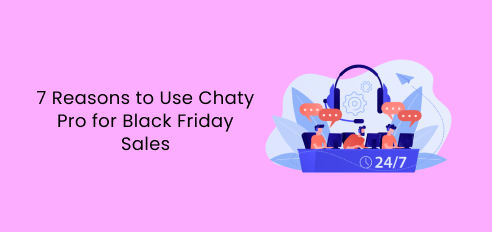 7 reasons to use Chaty Pro for Black Friday sales