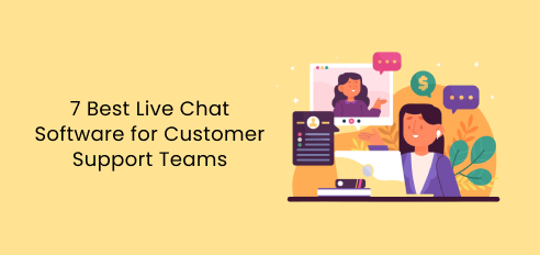7 Best Live Chat Software for Customer Support Teams
