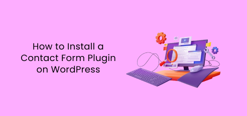 How To Install A Contact Form Plugin On WordPress For Lead Generation