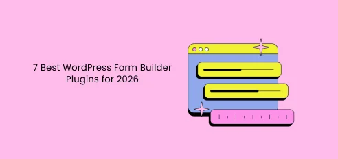 أفضل 7 مكونات إضافية لإنشاء نماذج WordPress لعام 2026