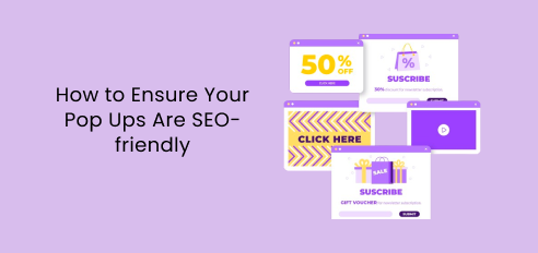 How to Ensure Your Pop Ups Are SEO-friendly