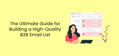 The Ultimate Guide for Building a High-Quality B2B Email List