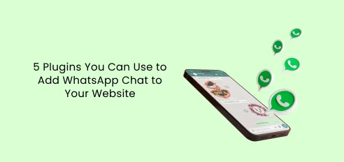 5 Plugins You Can Use to Add WhatsApp Chat to Your Website