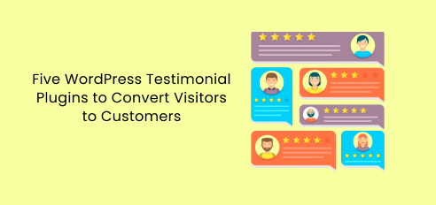 Five WordPress Testimonial Plugins to Convert Visitors to Customers