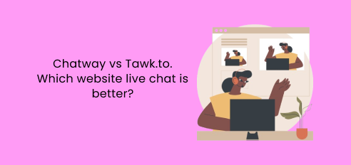 Chatway vs Tawk.to. Which website live chat is better?