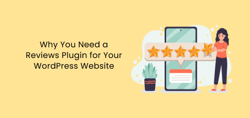 Why You Need a Review Plugin for Your WordPress Website