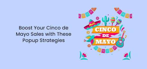 Boost Your Cinco de Mayo Sales with These Popup Strategies