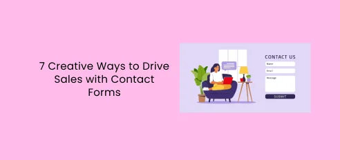 7 Creative Ways to Drive Sales with Contact Forms