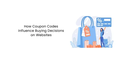 How Coupon Codes Influence Buying Decisions on Websites