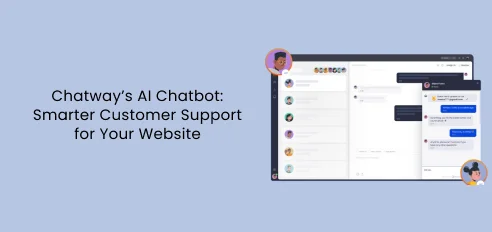 Chatway’s AI Chatbot Smarter Customer Support for Your Website